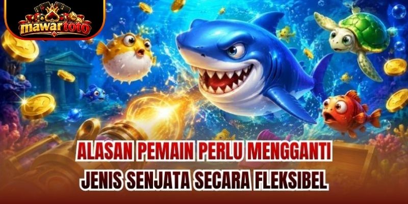 Alasan pemain perlu mengganti jenis senjata secara fleksibel