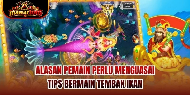 Alasan pemain perlu menguasai tips bermain tembak ikan