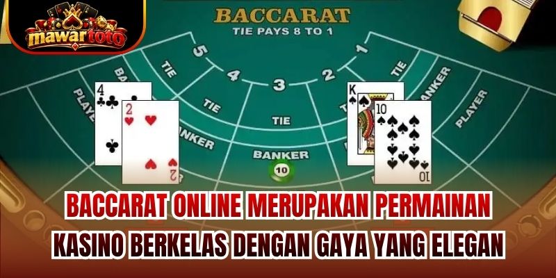 Baccarat online merupakan permainan kasino berkelas dengan gaya yang elegan