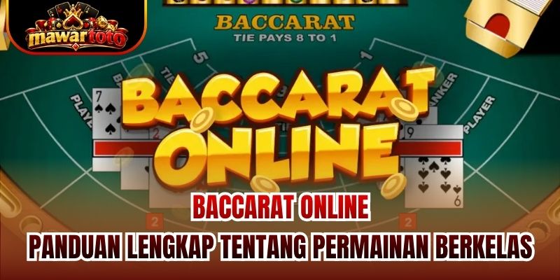 Baccarat Online | Panduan Lengkap Tentang Permainan Berkelas