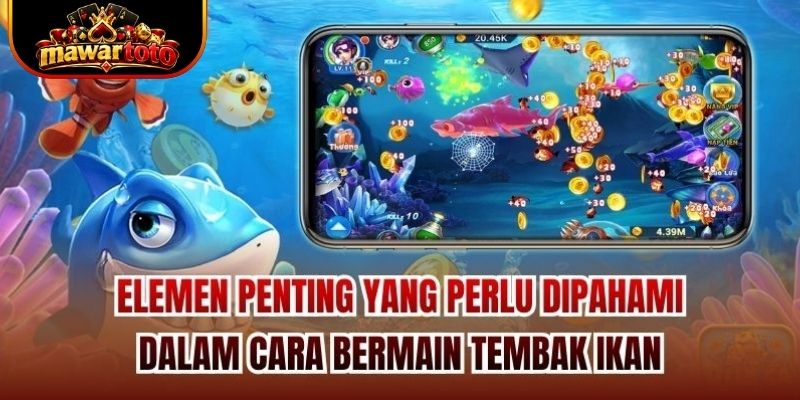 Elemen penting yang perlu dipahami dalam cara bermain tembak ikan