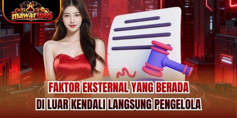 Faktor eksternal yang berada di luar kendali langsung pengelola