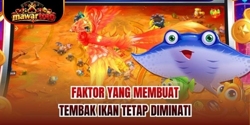 Faktor yang Membuat Tembak Ikan Tetap Diminati