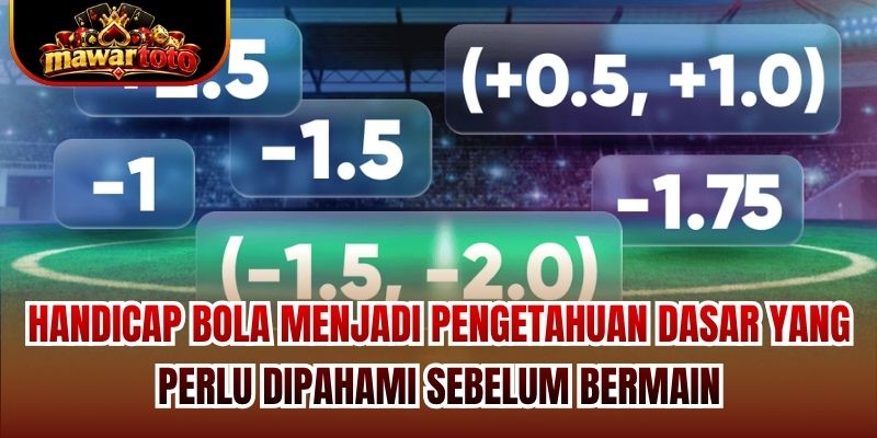 Handicap bola menjadi pengetahuan dasar yang perlu dipahami sebelum bermain