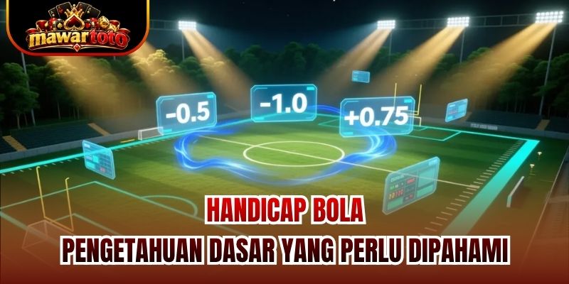 Handicap Bola | Pengetahuan Dasar yang Perlu Dipahami