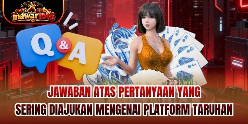 Jawaban atas pertanyaan yang sering diajukan mengenai platform taruhan