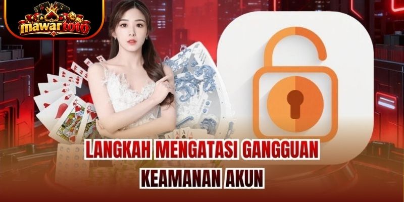Langkah Mengatasi Gangguan Keamanan Akun