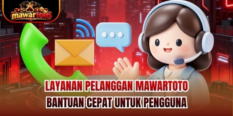 Layanan Pelanggan Mawartoto | Bantuan Cepat Untuk Pengguna