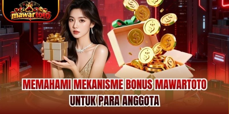 Memahami Mekanisme Bonus Mawartoto untuk Para Anggota