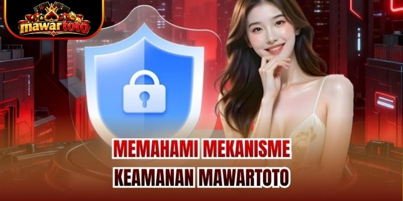 Memahami Mekanisme Keamanan Mawartoto