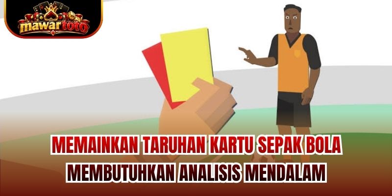 Memainkan taruhan kartu sepak bola membutuhkan analisis mendalam