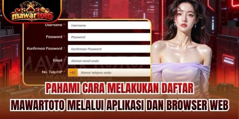 Pahami cara melakukan daftar Mawartoto melalui aplikasi dan browser web