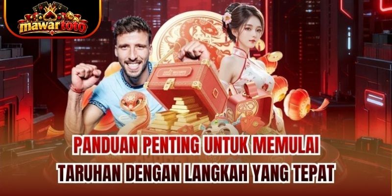 Panduan penting untuk memulai taruhan dengan langkah yang tepat