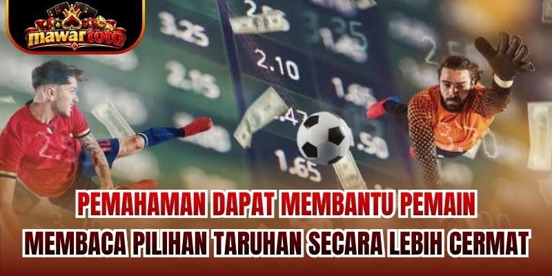 Pemahaman dapat membantu pemain membaca pilihan taruhan secara lebih cermat
