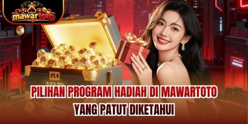 Pilihan Program hadiah di Mawartoto yang Patut Diketahui