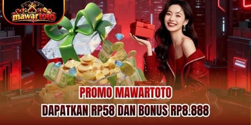 Promo Mawartoto | Dapatkan Rp58 Dan Bonus Rp8.888