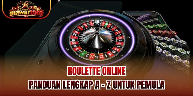 Roulette Online | Panduan Lengkap A - Z Untuk Pemula