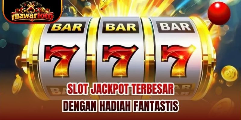 Slot Jackpot Terbesar Dengan Hadiah Fantastis