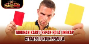 Taruhan Kartu Sepak Bola Ungkap Strategi Untuk Pemula