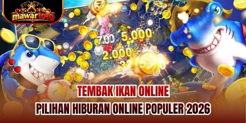Tembak Ikan Online - Pilihan Hiburan Online Populer 2026
